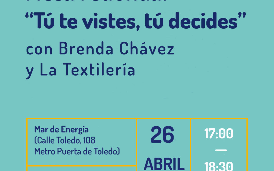 Mesa redonda “Tú te vistes, tú decides” con Brenda Chávez y colectivo La Textilería