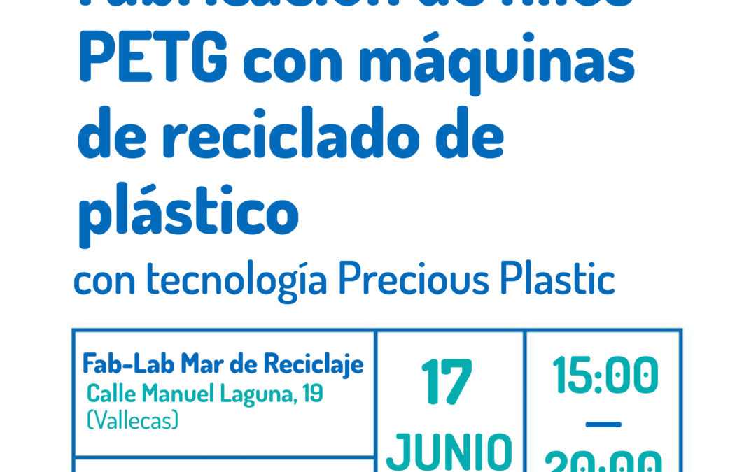 Taller Fab-lab: fabricación de hilos PETG con máquinas de reciclado de plástico con tecnología Precious Plastic